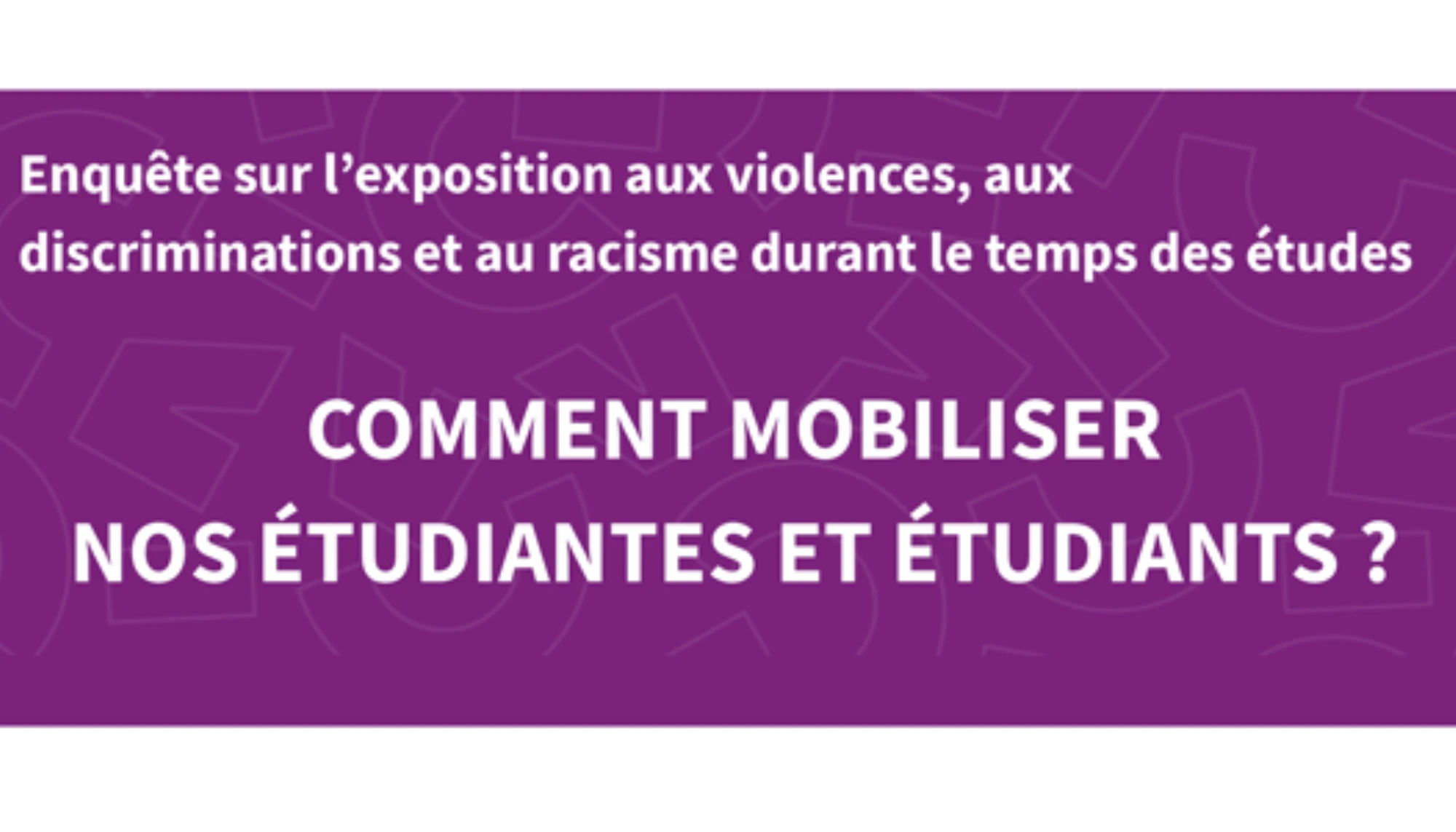 Grande enquête sur l’Exposition aux Violences, aux Discriminations et au racisme durant le temps des études